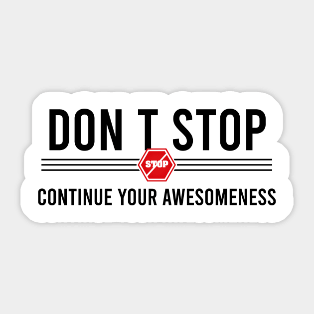 Don’t stop, Continue your Awesomeness Sticker by chobacobra